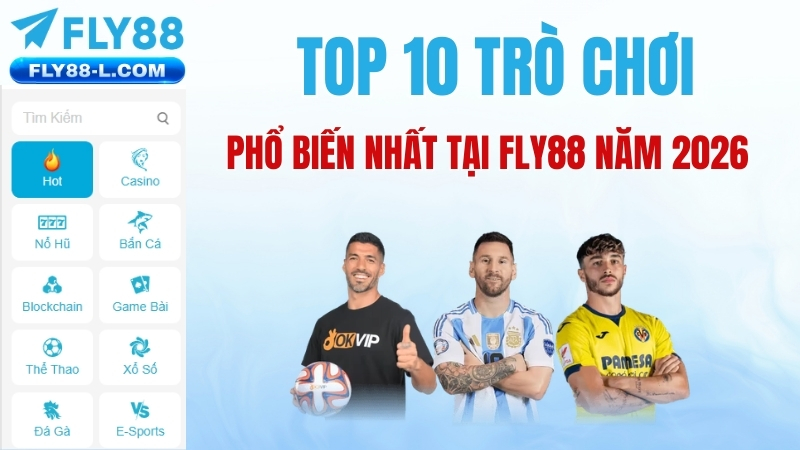 TOP 10 trò chơi phổ biến nhất tại Fly88 năm 2026