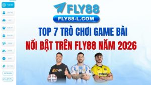 TOP 7 trò chơi game bài nổi bật trên Fly88 năm 2026