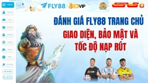 Đánh Giá Fly88 Trang Chủ: Giao Diện, Bảo Mật Và Tốc Độ Nạp Rút