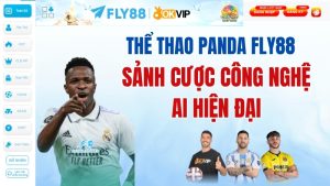 Thể Thao Panda Fly88 - Sảnh Cược Công Nghệ AI Hiện Đại | Nhận +888K