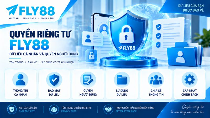 Quyền riêng tư FLY88 về dữ liệu cá nhân, quyền người dùng và chính sách bảo vệ thông tin